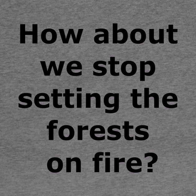 Stop the forest fires by Quarantique